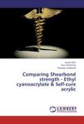 Comparing Shearbond strength - Ethyl cyanoacrylate & Self-cure acrylic