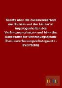 Gesetz über die Zusammenarbeit des Bundes und der Länder in Angelegenheiten des Verfassungsschutzes und über das Bundesamt für Verfassungsschutz (Bundesverfassungsschutzgesetz - BVerfSchG)