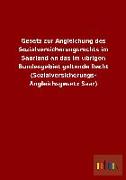 Gesetz zur Angleichung des Sozialversicherungsrechts im Saarland an das im übrigen Bundesgebiet geltende Recht (Sozialversicherungs- Angleichsgesetz Saar)