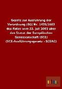 Gesetz zur Ausführung der Verordnung (EG) Nr. 1435/2003 des Rates vom 22. Juli 2003 über das Statut der Europäischen Genossenschaft (SCE) (SCE-Ausführungsgesetz - SCEAG)