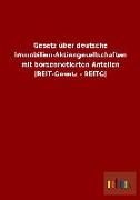 Gesetz über deutsche Immobilien-Aktiengesellschaften mit börsennotierten Anteilen (REIT-Gesetz - REITG)