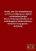 Gesetz über die Rehabilitierung und Entschädigung von Opfern rechtsstaatswidriger Strafverfolgungsmaßnahmen im Beitrittsgebiet (Strafrechtliches Rehabilitierungsgesetz - StrRehaG)