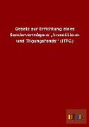 Gesetz zur Errichtung eines Sondervermögens "Investitions- und Tilgungsfonds" (ITFG)