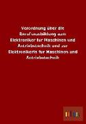 Verordnung über die Berufsausbildung zum Elektroniker für Maschinen und Antriebstechnik und zur Elektronikerin für Maschinen und Antriebstechnik