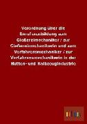 Verordnung über die Berufsausbildung zum Gießereimechaniker / zur Gießereimechanikerin und zum Verfahrensmechaniker / zur Verfahrensmechanikerin in der Hütten- und Halbzeugindustrie