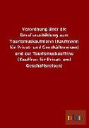 Verordnung über die Berufsausbildung zum Tourismuskaufmann (Kaufmann für Privat- und Geschäftsreisen) und zur Tourismuskauffrau (Kauffrau für Privat- und Geschäftsreisen)