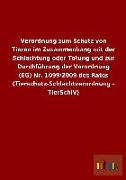 Verordnung zum Schutz von Tieren im Zusammenhang mit der Schlachtung oder Tötung und zur Durchführung der Verordnung (EG) Nr. 1099/2009 des Rates (Tierschutz-Schlachtverordnung - TierSchlV)