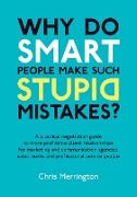 Why Do Smart People Make Such Stupid Mistakes?