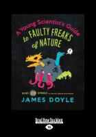 A Young Scientist's Guide to Faulty Freaks of Nature: Including 20 Experiments for the Sink, Bathtub and Backyard (Large Print 16pt)