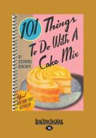 101 Things to Do with a Cake Mix (Large Print 16pt)