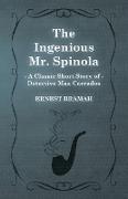 The Ingenious Mr. Spinola (a Classic Short Story of Detective Max Carrados)