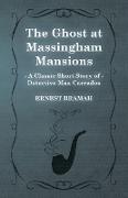 The Ghost at Massingham Mansions (a Classic Short Story of Detective Max Carrados)