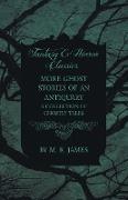 More Ghost Stories of an Antiquary - A Collection of Ghostly Tales (Fantasy and Horror Classics)