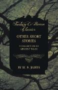 Other Short Stories - A Collection of Ghostly Tales (Fantasy and Horror Classics)