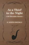 As a Thief in the Night (a Dr Thorndyke Mystery)