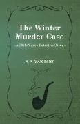 The Winter Murder Case (a Philo Vance Detective Story)