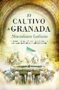 El cautivo de Granada : la más fascinante novela sobre el reino nazarí y la figura de Ibn Al Jatib, cuya leyenda perdura aún en nuestros días