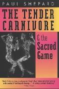 Tender Carnivore and the Sacred Game