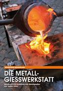 Die Metallgießwerkstatt