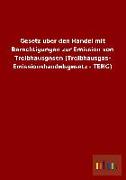 Gesetz über den Handel mit Berechtigungen zur Emission von Treibhausgasen (Treibhausgas- Emissionshandelsgesetz - TEHG)