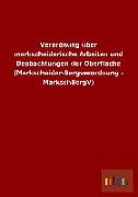 Verordnung über markscheiderische Arbeiten und Beobachtungen der Oberfläche (Markscheider-Bergverordnung - MarkschBergV)