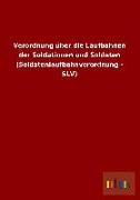 Verordnung über die Laufbahnen der Soldatinnen und Soldaten (Soldatenlaufbahnverordnung - SLV)