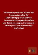 Verordnung über die Inhalte der Prüfungsberichte für Kapitalanlagegesellschaften, Investmentaktiengesellschaften und Sondervermögen (Investment- Prüfungsberichtsverordnung - InvPrüfbV)