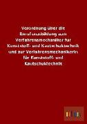 Verordnung über die Berufsausbildung zum Verfahrensmechaniker für Kunststoff- und Kautschuktechnik und zur Verfahrensmechanikerin für Kunststoff- und Kautschuktechnik