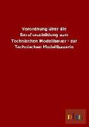 Verordnung über die Berufsausbildung zum Technischen Modellbauer / zur Technischen Modellbauerin