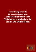 Verordnung über die Berufsausbildung zum Verfahrensmechaniker / zur Verfahrensmechanikerin in der Steine- und Erdenindustrie