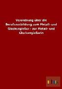 Verordnung über die Berufsausbildung zum Metall- und Glockengießer / zur Metall- und Glockengießerin