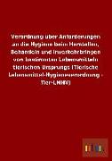 Verordnung über Anforderungen an die Hygiene beim Herstellen, Behandeln und Inverkehrbringen von bestimmten Lebensmitteln tierischen Ursprungs (Tierische Lebensmittel-Hygieneverordnung - Tier-LMHV)