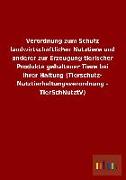 Verordnung zum Schutz landwirtschaftlicher Nutztiere und anderer zur Erzeugung tierischer Produkte gehaltener Tiere bei ihrer Haltung (Tierschutz- Nutztierhaltungsverordnung - TierSchNutztV)