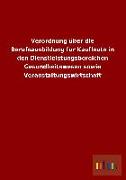 Verordnung über die Berufsausbildung für Kaufleute in den Dienstleistungsbereichen Gesundheitswesen sowie Veranstaltungswirtschaft