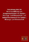 Verordnung über die Berufsausbildung zum Anlagenmechaniker für Sanitär-, Heizungs- und Klimatechnik / zur Anlagenmechanikerin für Sanitär-, Heizungs- und Klimatechnik