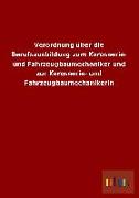 Verordnung über die Berufsausbildung zum Karosserie- und Fahrzeugbaumechaniker und zur Karosserie- und Fahrzeugbaumechanikerin