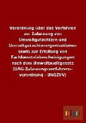 Verordnung über das Verfahren zur Zulassung von Umweltgutachtern und Umweltgutachterorganisationen sowie zur Erteilung von Fachkenntnisbescheinigungen nach dem Umweltauditgesetz (UAG-Zulassungsverfahrens- verordnung - UAGZVV)