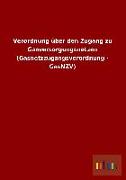 Verordnung über den Zugang zu Gasversorgungsnetzen (Gasnetzzugangsverordnung - GasNZV)