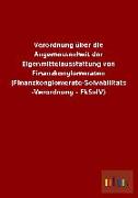 Verordnung über die Angemessenheit der Eigenmittelausstattung von Finanzkonglomeraten (Finanzkonglomerate-Solvabilitäts-Verordnung - FkSolV)