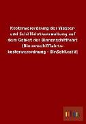 Kostenverordnung der Wasser- und Schifffahrtsverwaltung auf dem Gebiet der Binnenschifffahrt (Binnenschifffahrts- kostenverordnung - BinSchKostV)