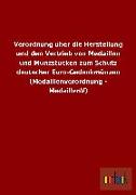 Verordnung über die Herstellung und den Vertrieb von Medaillen und Münzstücken zum Schutz deutscher Euro-Gedenkmünzen (Medaillenverordnung - MedaillenV)