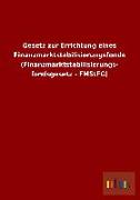 Gesetz zur Errichtung eines Finanzmarktstabilisierungsfonds (Finanzmarktstabilisierungs- fondsgesetz - FMStFG)