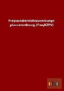 Frequenzbereichszuweisungs- planverordnung (FreqBZPV)