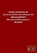 Gesetz betreffend die privatrechtlichen Verhältnisse der Binnenschiffahrt (Binnenschiffahrtsgesetz - BinSchG)