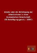 Gesetz über die Beteiligung der Arbeitnehmer in einer Europäischen Gesellschaft (SE-Beteiligungsgesetz - SEBG)