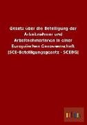 Gesetz über die Beteiligung der Arbeitnehmer und Arbeitnehmerinnen in einer Europäischen Genossenschaft (SCE-Beteiligungsgesetz - SCEBG)