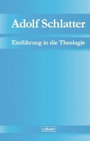 Adolf Schlatter - Einführung in die Theologie