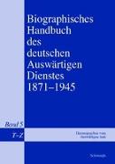 Biographisches Handbuch des deutschen Auswärtigen Dienstes 1871-1945. Band 5: T-Z