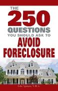 The 250 Questions You Should Ask to Avoid Foreclosure