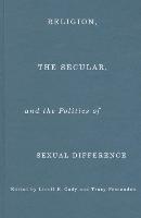 Religion, the Secular, and the Politics of Sexual Difference